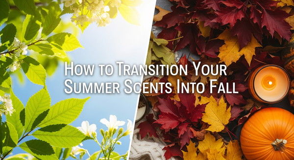 🍂 How to Transition Your Summer Scents Into Fall